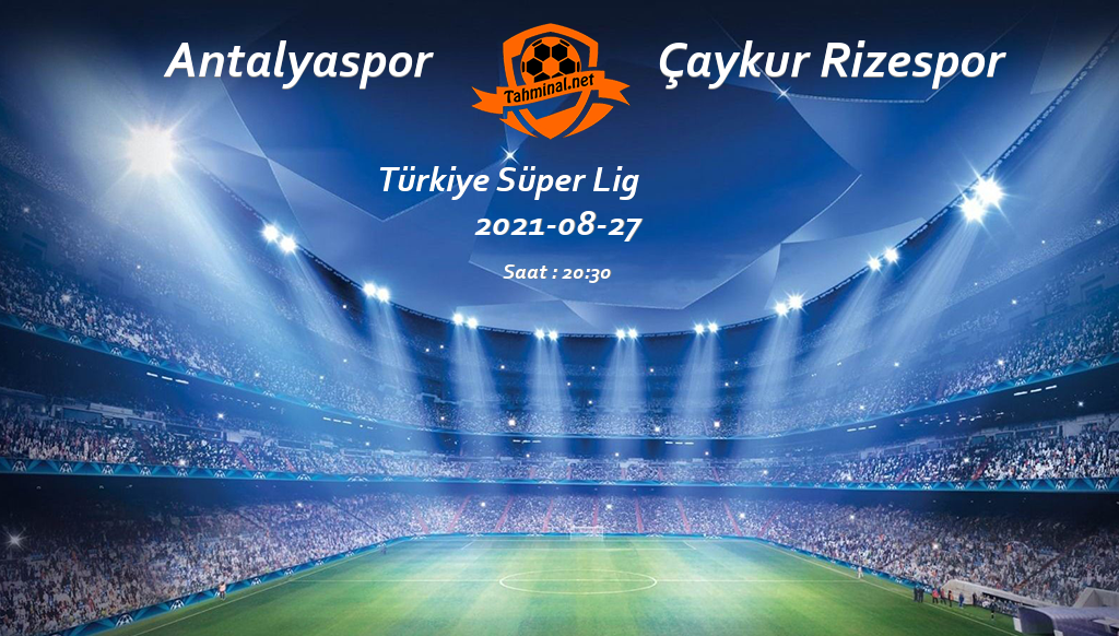 Antalyaspor - Çaykur Rizespor 27 Ağustos Maç Tahmini ve Analizi